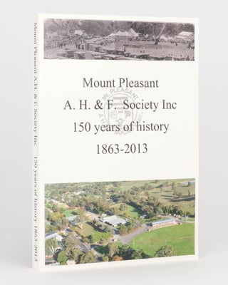 Item #119868 Mount Pleasant Show ... the History, 1863-2013. 150 years. Paula BARTSCH