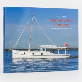 Item #119918 Classic Moreton Bay Cruisers. A Collection of Australian Wooden Boats. Wooden Boats,...