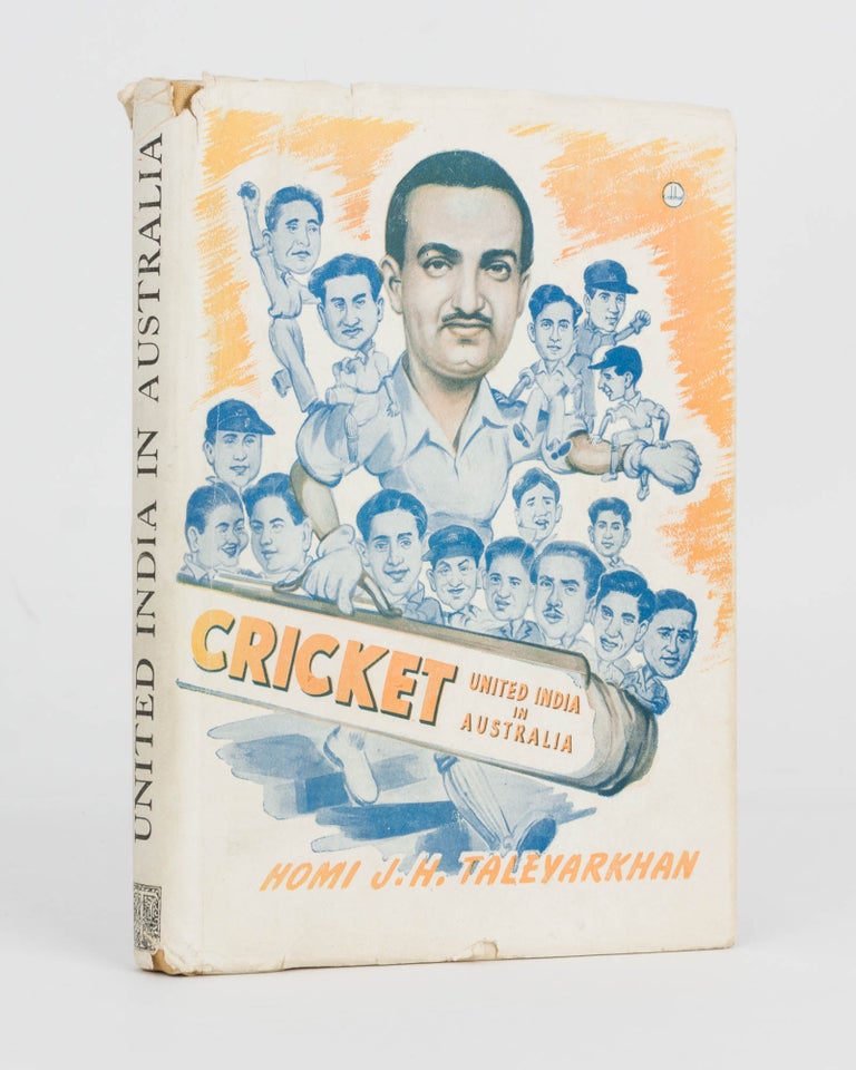 Item #119971 Cricket. United India in Australia. Cricket, Homi J. H. TALEYARKHAN.