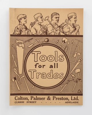 Item #119992 Tools for All Trades. Colton, Palmer & Preston, Ltd. Currie Street, Adelaide [cover...