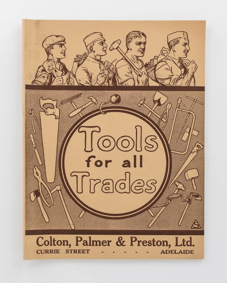 Item #119992 Tools for All Trades. Colton, Palmer & Preston, Ltd. Currie Street, Adelaide [cover title]. Trade Catalogue.
