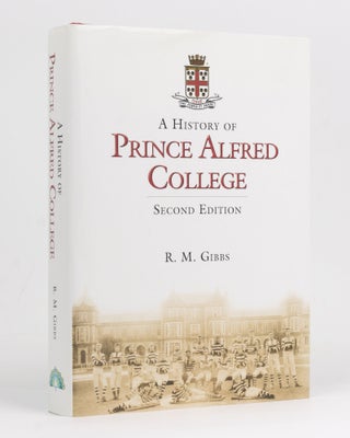 Item #120005 A History of Prince Alfred College. Second Edition. R. M. GIBBS