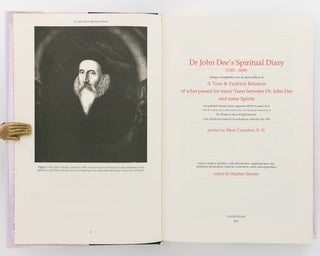 Dr John Dee's Spiritual Diary (1583-1608). Being a Completely New and Reset Edition of 'A True & Faithful Relation of what passed for Many Years between Dr John Dee and Some Spirits'... Edited by Stephen Skinner