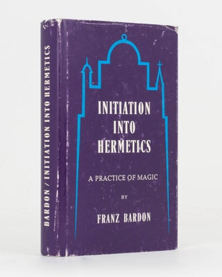 Item #120060 Initiation into Hermetics. A Course of Instruction of Magic Theory and Practice....