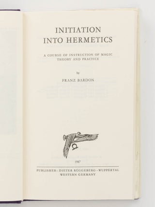 Initiation into Hermetics. A Course of Instruction of Magic Theory and Practice