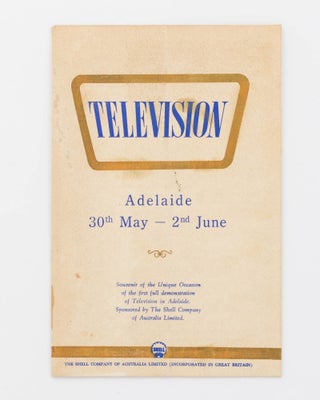 Item #120110 Television. Adelaide, 30th May - 2nd June. Souvenir of the Unique Occasion of the...