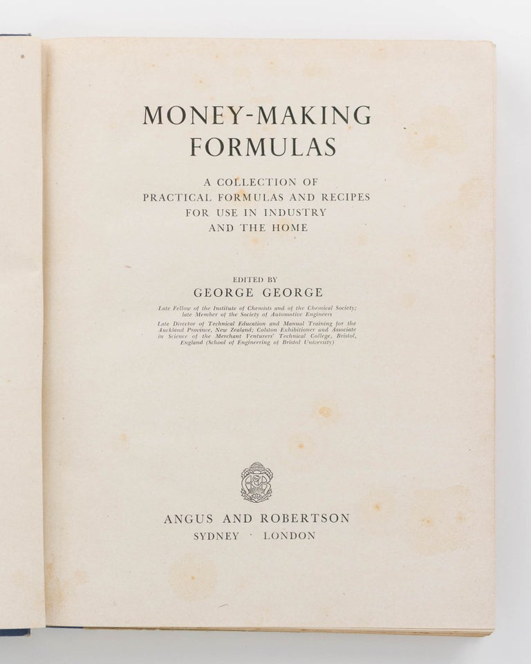 Item #120111 Money-making Formulas. A Collection of Practical Formulas and Recipes for Use in Industry and the Home. George GEORGE.