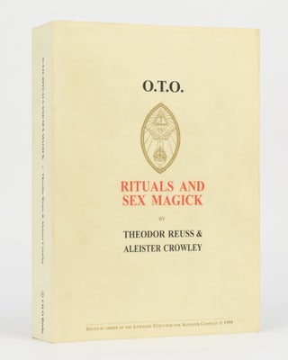 Item #120125 O.T.O. Rituals and Sex Magick. Edited and compiled by A.R. Naylor. Introduction by...