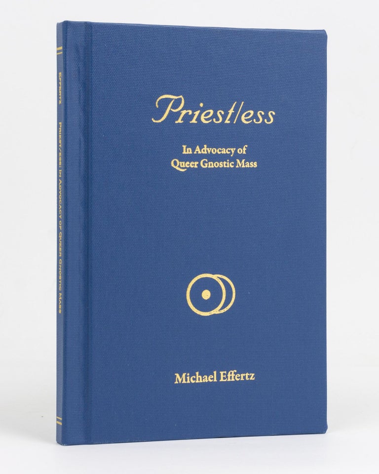 Item #120132 Priest/ess. In Advocacy of Queer Gnostic Mass. With Additional Contribution by Pat Fields and Excerpts from the Works of Aleister Crowley. Michael EFFERTZ.