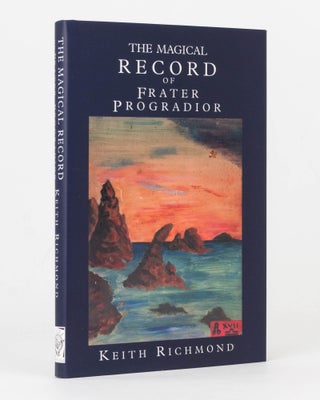 Item #120134 The Magical Record of Frater Progradior and Other Writings ... With an Appendix,...