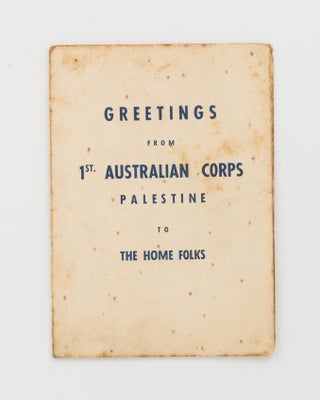 Item #120217 Greetings from 1st Australian Corps, Palestine, to the Home Folks [cover title]. 1st...