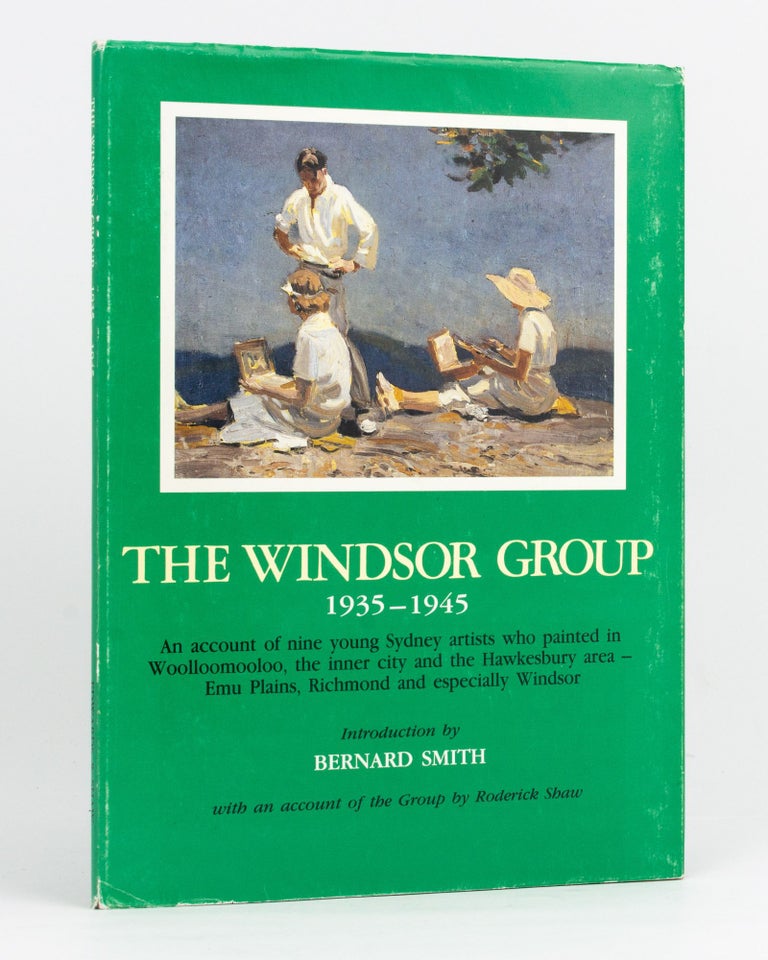Item #120222 The Windsor Group 1935-1945. An account of nine young Sydney artists who painted in Woolloomooloo, the inner city and the Hawkesbury area - Emu Plains, Richmond and especially Windsor. Roderick SHAW, Bernard Smith.