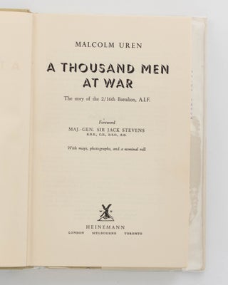 A Thousand Men at War. The Story of the 2/16th Battalion AIF