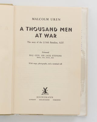 A Thousand Men at War. The Story of the 2/16th Battalion AIF