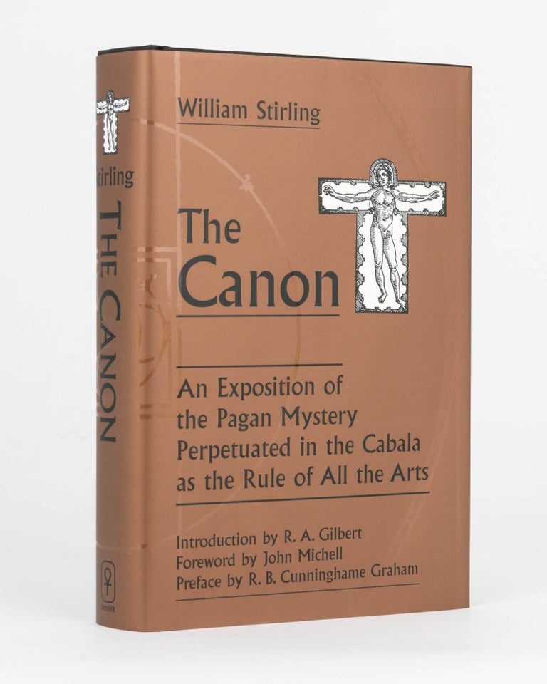 Item #120284 The Canon. An Exposition of the Pagan Mystery perpetuated in the Cabala as the Rule of all the Arts. William STIRLING.