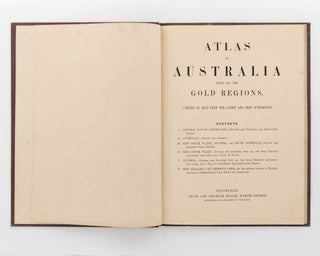 Atlas of Australia, with all the Gold Regions. A Series of Maps from the Latest and Best Authorities