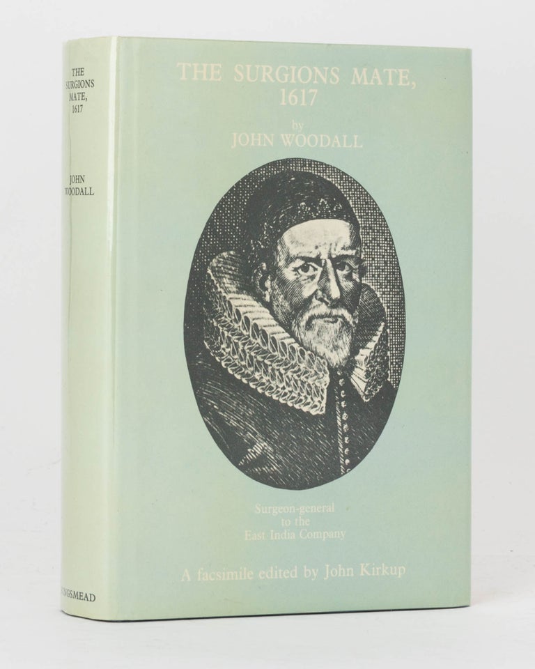 Item #120352 The Surgions Mate. A Complete Facsimile of the Book published in 1617. Introduction and Appendix by John Kirkup. John WOODALL.