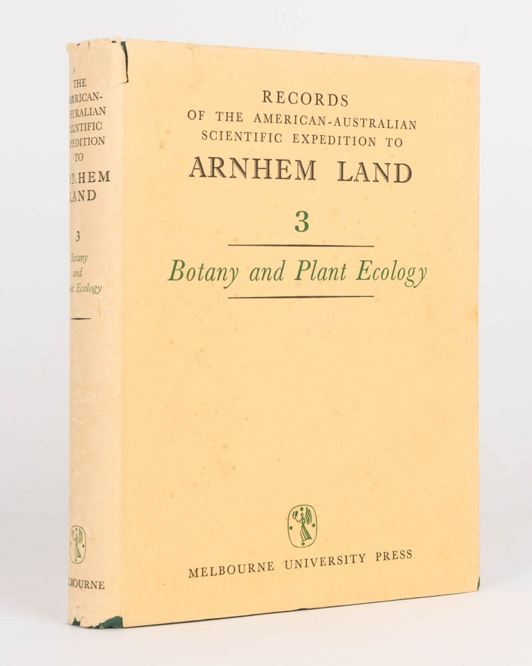 Item #120448 Records of the American-Australian Scientific Expedition to Arnhem Land. [Volume] 3: Botany and Plant Ecology. American-Australian Scientific Expedition to Arnhem Land, R. L. SPECHT, C P. MOUNTFORD.
