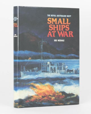 Item #120468 Small Ships at War. They Joined the RAN. Iris NESDALE