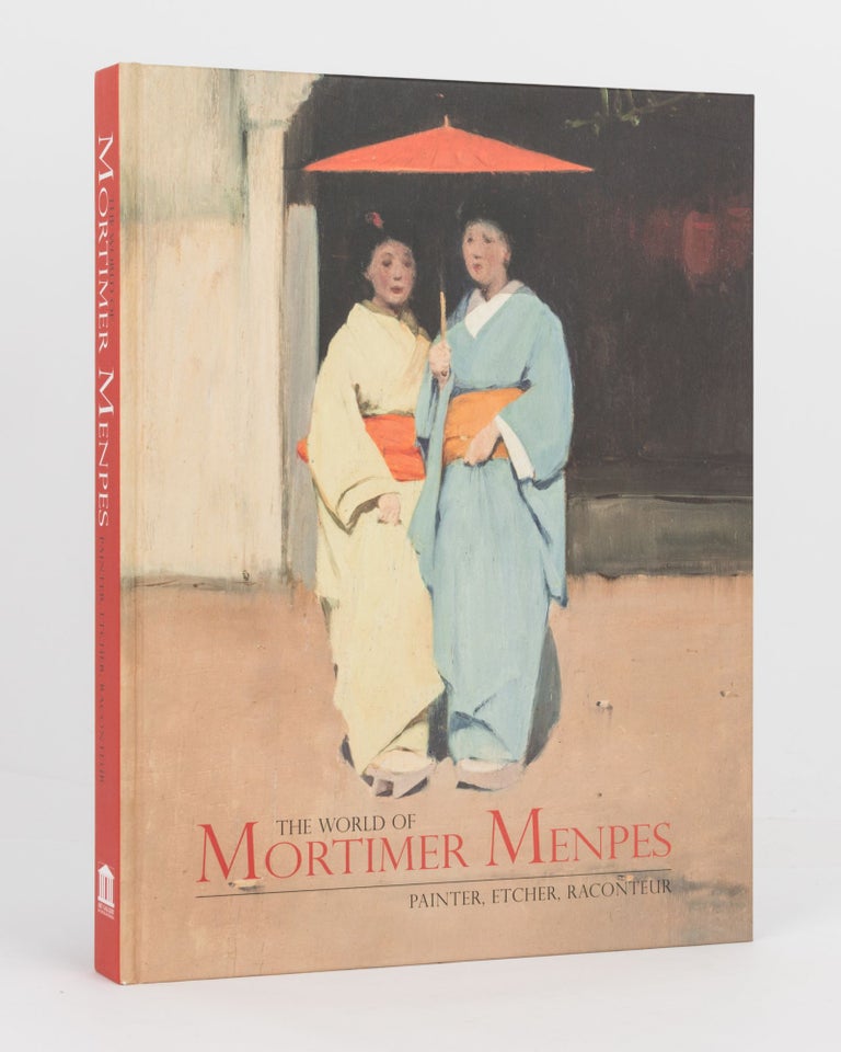 Item #120469 The World of Mortimer Menpes. Painter, Etcher, Raconteur. Mortimer MENPES, Julie ROBINSON.