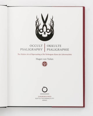 Occult Psaligraphy. The Hidden Art of Papercutting [Okkulte Psaligraphie. Die Verborgene Kunst des Scherenschitts]