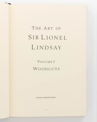 The Art of Sir Lionel Lindsay. Volume I. Woodcuts [and] Volume II: Etchings [in two parts]