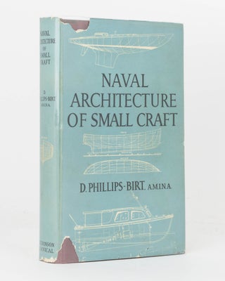 Item #120509 The Naval Architecture of Small Craft. D. PHILLIPS-BIRT
