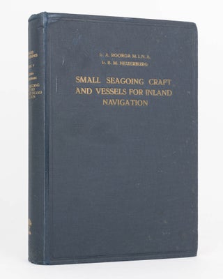 Item #120512 Small Seagoing Craft and Vessels for Inland Navigation. A Treatise on the Design and...