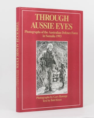 Item #120604 Through Aussie Eyes. Photographs of the Australian Defence Force in Somalia, 1993....