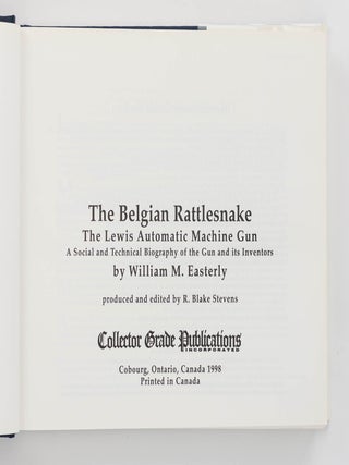 The Belgian Rattlesnake. The Lewis Automatic Machine Gun. A Social and Technical Biography of the Gun and its Inventors