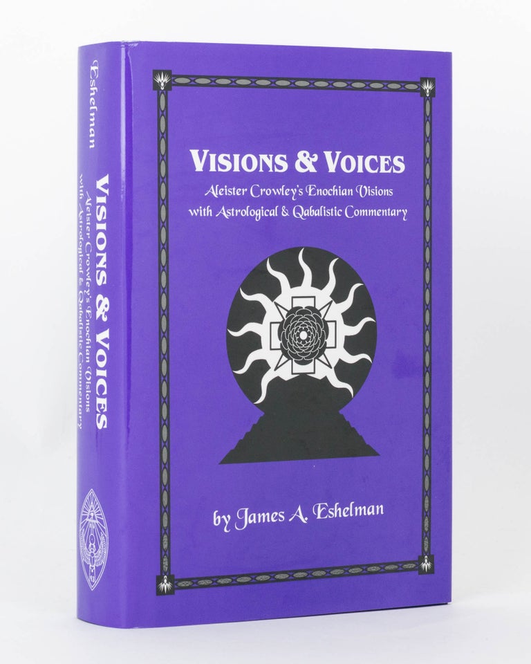 Item #120631 Visions & Voices. Aleister Crowley's Enochian Visions with Astrological & Qabalistic Commentary. James A. ESHELMAN.