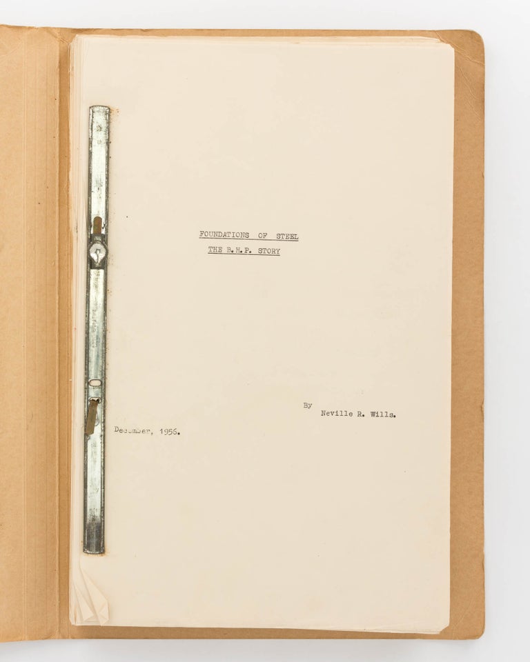 Item #120710 Foundations of Steel. The BHP Story [an unpublished typescript manuscript]. Neville WILLS, eginald.