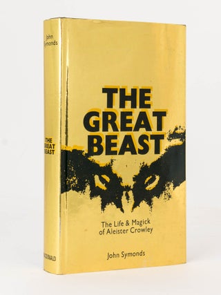 Item #120736 The Great Beast. The Life and Magick of Aleister Crowley. Aleister CROWLEY, John...