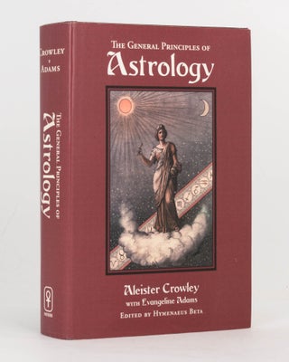 Item #120743 The General Principles of Astrology. Liber DXXXVI. Edited by Hymenaeus Beta....