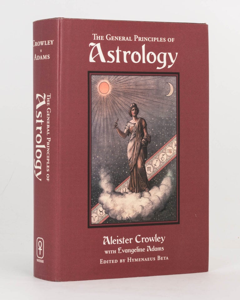 Item #120743 The General Principles of Astrology. Liber DXXXVI. Edited by Hymenaeus Beta. Aleister CROWLEY, Evangeline ADAMS.