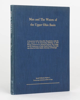 Item #120830 Man and the Waters of the Upper Ohio Basin. A Symposium held at Linesville,...