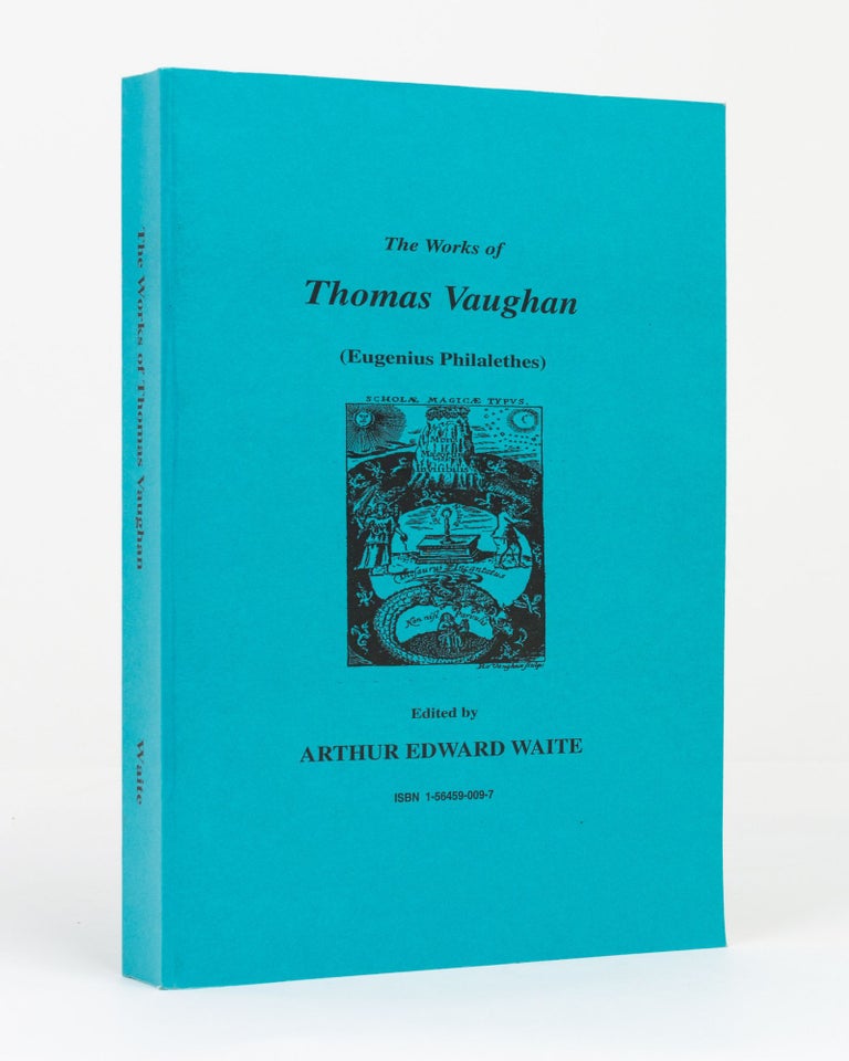 Item #120906 The Works of Thomas Vaughan (Eugenius Philalethes). Edited by Arthur Edward Waite. Thomas VAUGHAN.