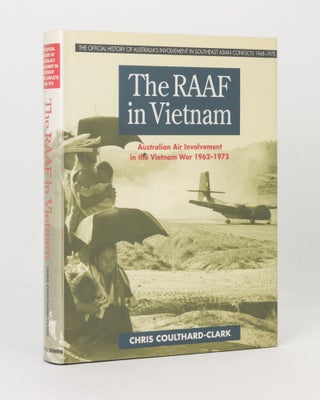 Item #120948 The RAAF in Vietnam. The Australian Army in the Vietnam War, 1962-1975. Chris...
