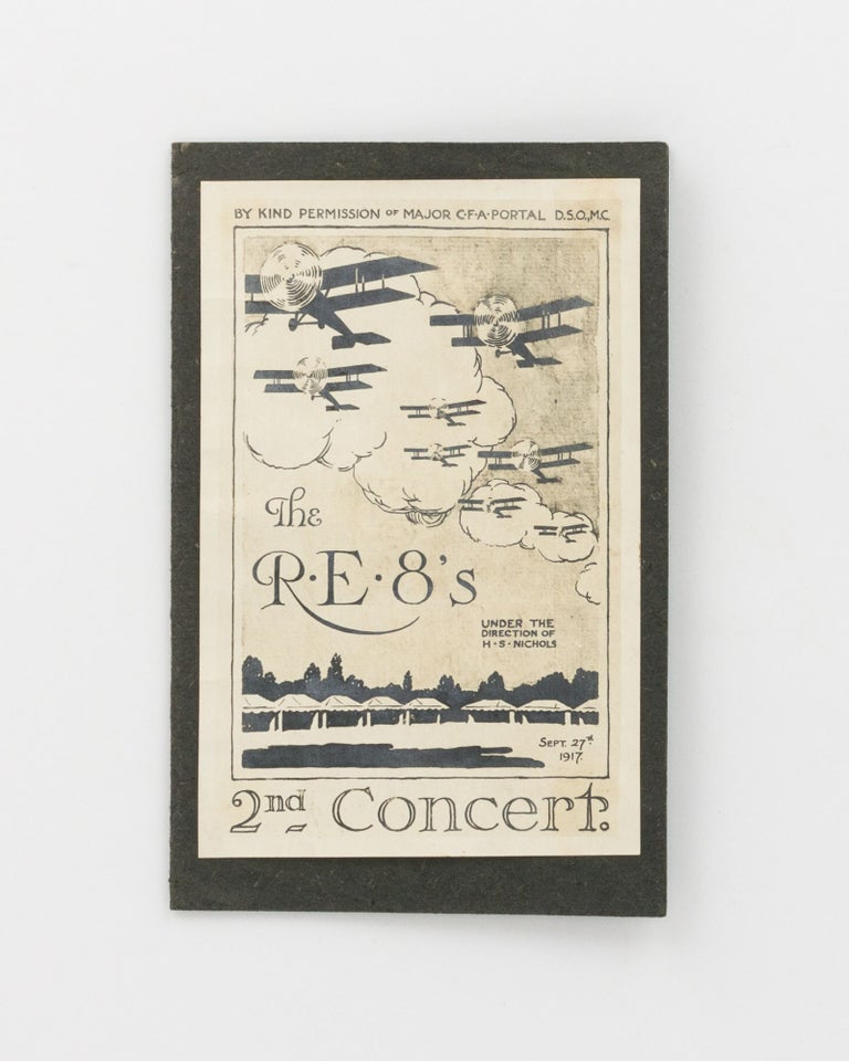 Item #121039 The R.E.8's 2nd Concert. Under the Direction of H.S. Nichols. Sept. 27th, 1917. By Kind Permission of Major C.F.A. Portal DSO MC [cover title]. Royal Flying Corps.