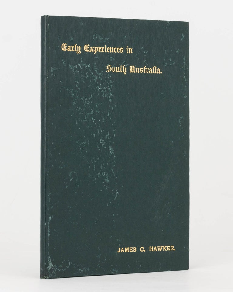 Item #121041 Early Experiences in South Australia. James C. HAWKER.
