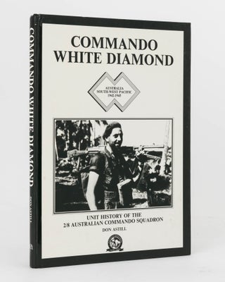 Item #121051 Commando White Diamond. Memoir of Service of the 2/8 Australian Commando Squadron,...