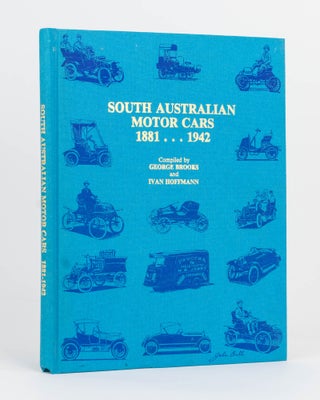 Item #121137 South Australian Motor Cars, 1881-1942. George BROOKS, Ivan HOFFMANN