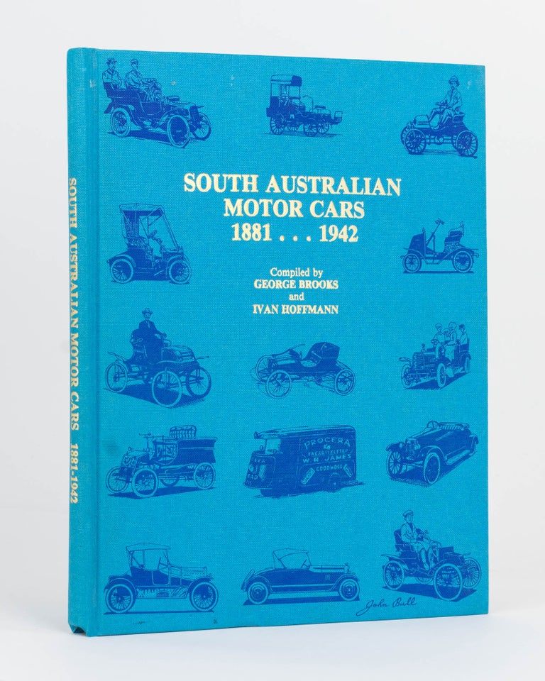 Item #121137 South Australian Motor Cars, 1881-1942. George BROOKS, Ivan HOFFMANN.