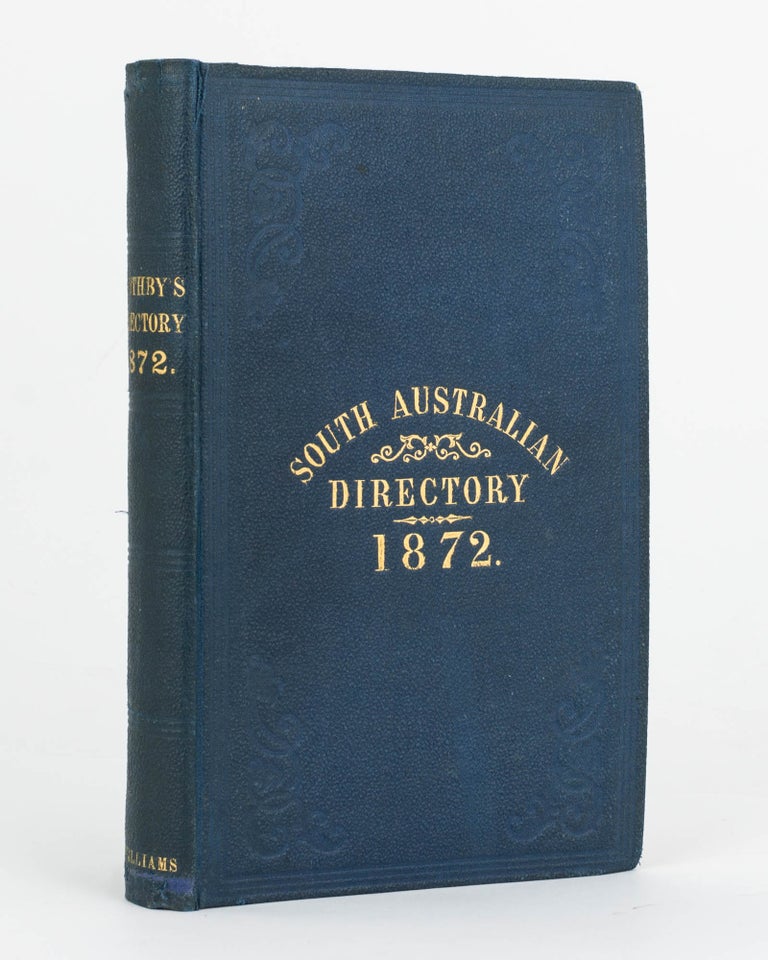 Item #121218 The Adelaide Almanac and Directory for South Australia, 1872. Together with Official, Ecclesiastical, Legal, Banking and Mercantile Directory. South Australian Directory, Josiah BOOTHBY.
