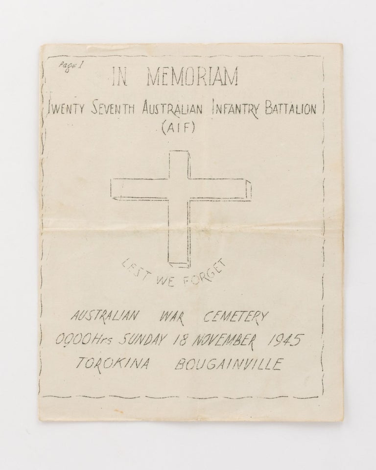 Item #121377 In Memoriam. Twenty Seventh Australian Infantry Battalion (AIF)... Australian War Cemetery ... Sunday 18 November 1945. Torokina, Bougainville [cover title]. 2/27th Battalion.