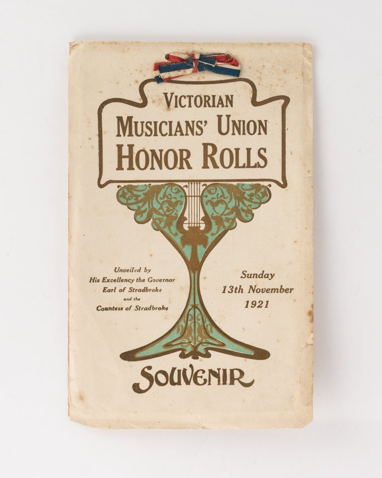 Item #121480 Victorian Musicians' Union Honor Rolls. Unveiled by His Excellency the Governor, Earl of Stradbroke and the Countess of Stradbroke, Sunday 13th November 1921. Souvenir [cover title]. Victorian Musicians' Union.