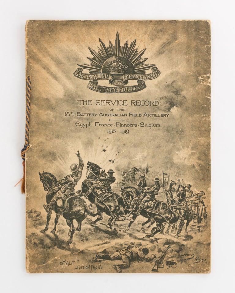 Item #121589 The Service Record of the 18th Battery Australian Field Artillery. Egypt, France, Flanders, Belgium, 1915-1919 [cover title]. 18th Battery Australian Field Artillery.