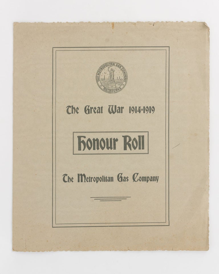 Item #121590 The Great War 1914-1919. Honour Roll. The Metropolitan Gas Company [cover title]. Melbourne Metropolitan Gas Company.
