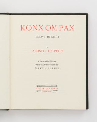Konx Om Pax. Essays in Light. Introduction by Martin P. Starr