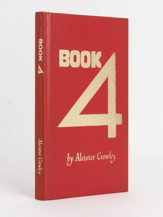 Item #121637 Book 4 by Frater Perdurabo and Soror Virakam. Aleister CROWLEY